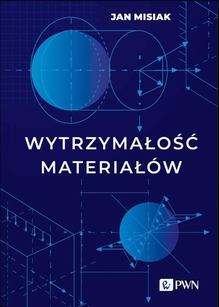 Wytrzymałość materiałów - podręcznik Jan Misiak, 318 stron