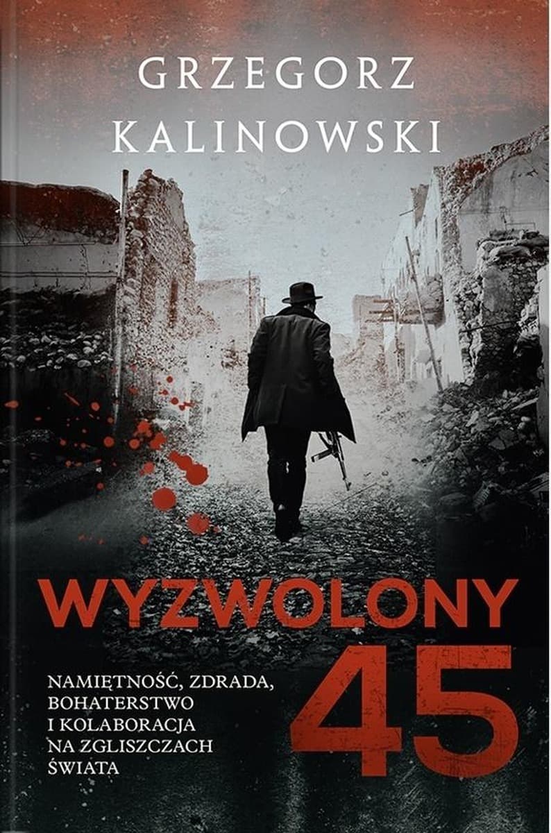 Wyzwolony 45 - Grzegorz Kalinowski - powieść sensacyjna