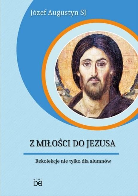 Z miłości do Jezusa. Rekolekcje nie tylko dla alumnów - Józef Augustyn SJ