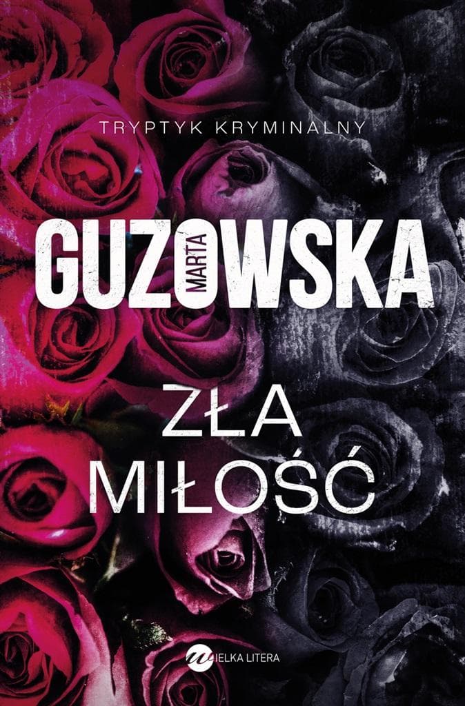 Zła miłość Marta Guzowska powieść kryminalna
