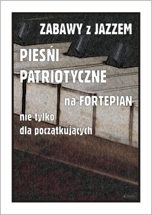 Pieśni Patriotyczne na Fortepian - Piotr Śmiejczak