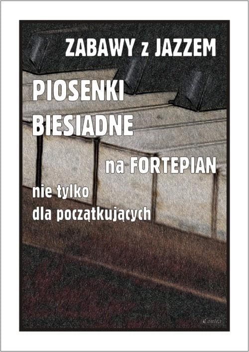Piosenki Biesiadne na Fortepian - Zbiór