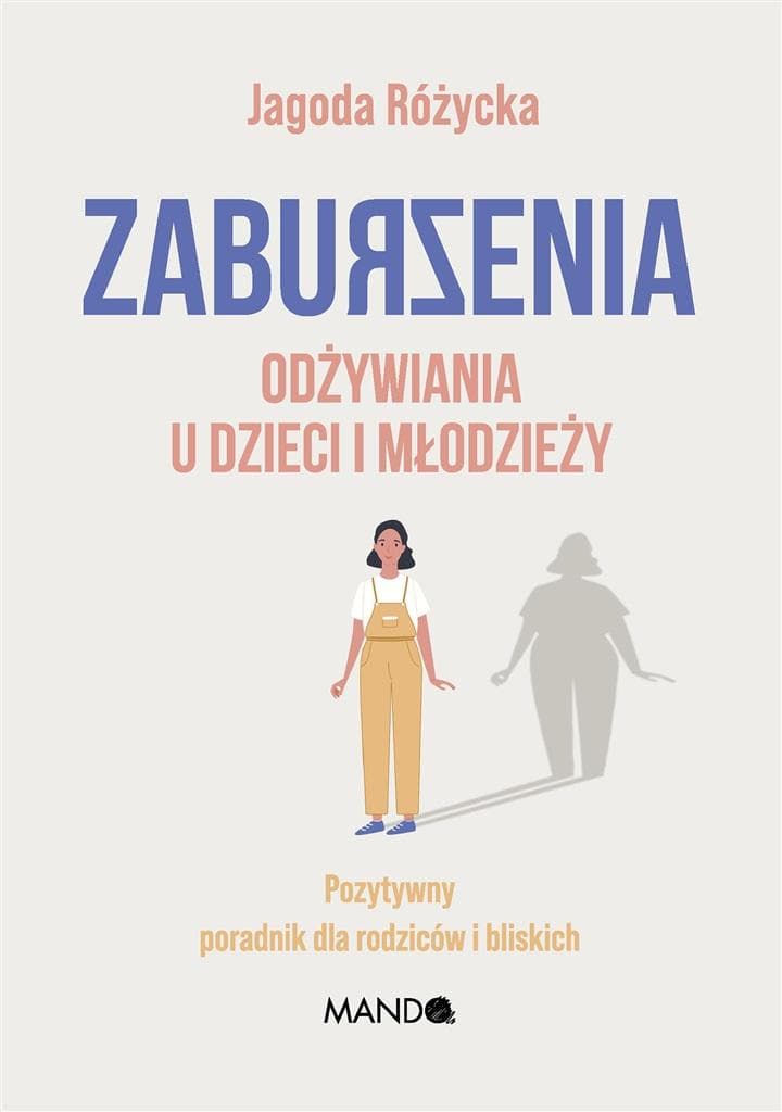 Zaburzenia odżywiania u dzieci i młodzieży. Poradnik dla rodziców i bliskich