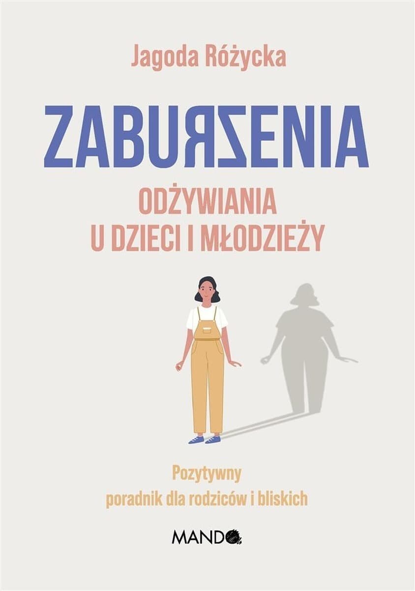Zaburzenia odżywiania u dzieci i młodzieży. Poradnik dla rodziców i bliskich