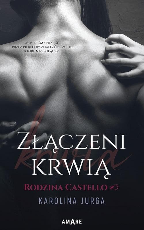 Złączeni krwią. Rodzina Castello. Tom 3 - Powieść mafijna