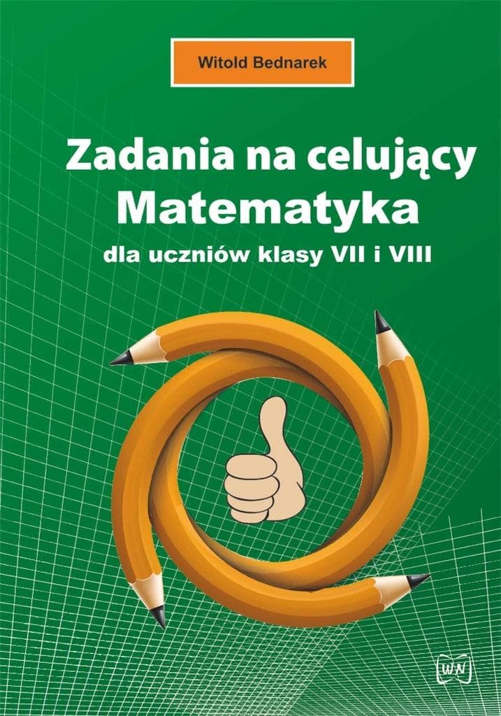 Zbiór zadań z matematyki dla uczniów klas 7-8