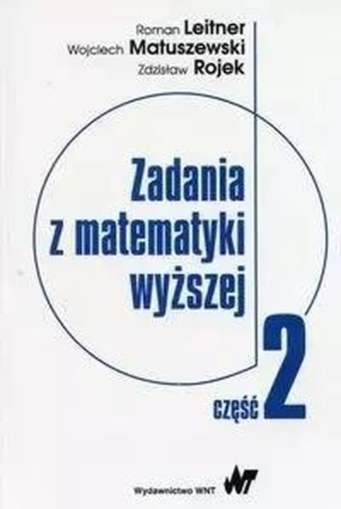 Zadania z matematyki wyższej część 2 Leitner Matuszewski Roj