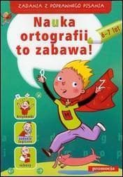 Zadania z poprawnego pisania Nauka ortografii to zabawa Hanna Zielińska
