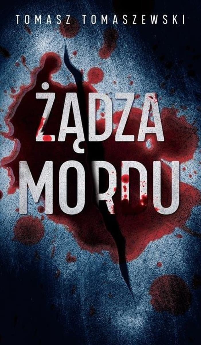 Żądza mordu - Tomasz Tomaszewski - powieść kryminalna