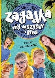 Zagadka, my wszyscy i pies - powieść dla dzieci i młodzieży