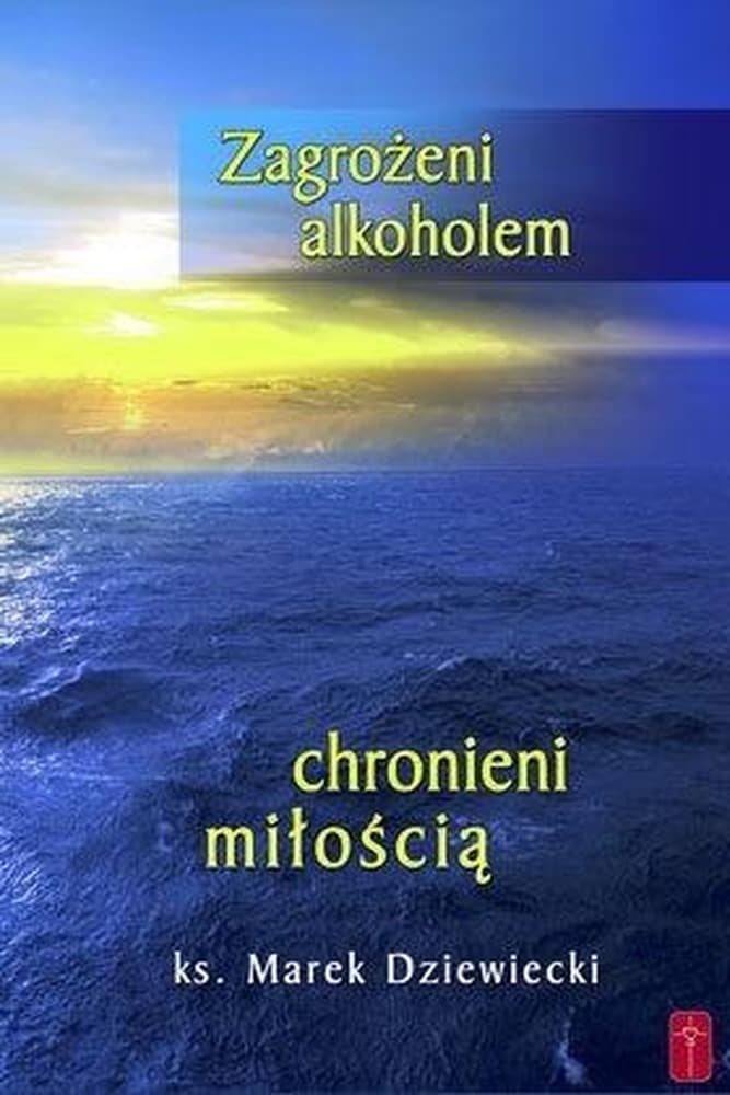 Zagrożeni Alkoholem, Chronieni Miłością - Książka