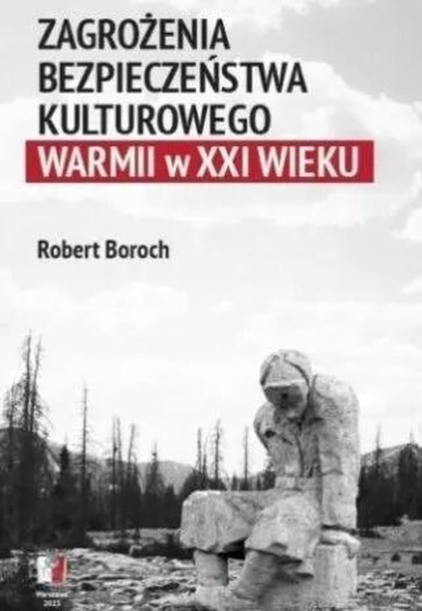Zagrożenia bezpieczeństwa kulturowego Warmii w XXI wieku - Robert Boroch