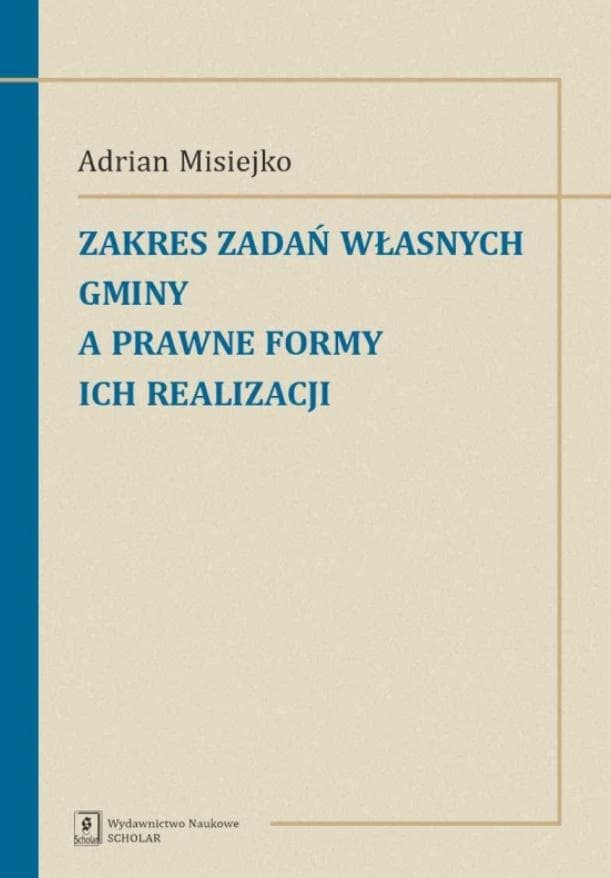 Zakres zadań własnych gminy a prawne formy ich... - Adrian Misiejko