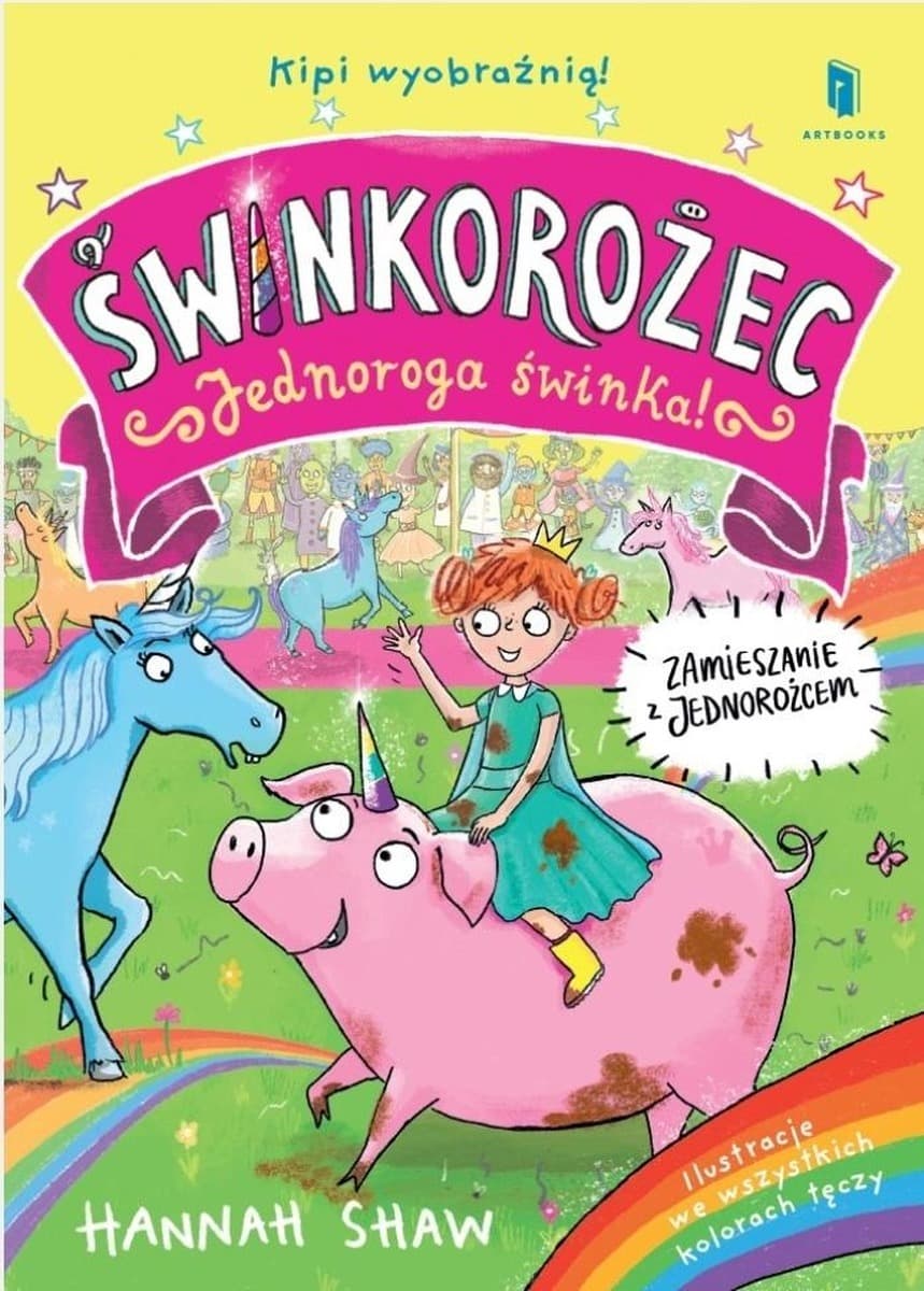 Zamieszanie z jednorożcem. Świnkorożec. Jednoroga świnka! Książka dla dzieci