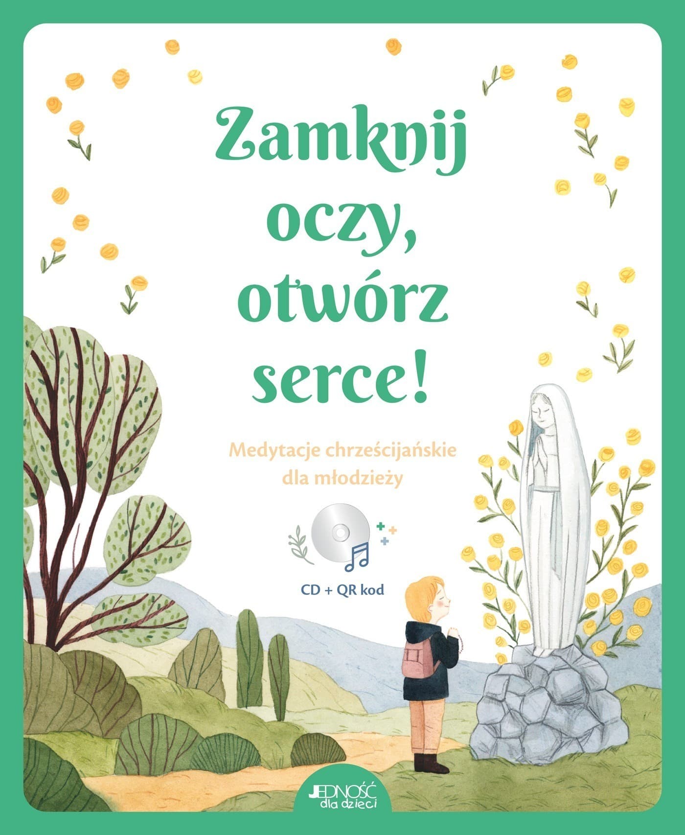 Zamknij oczy, otwórz serce! Medytacje chrześcijańskie dla młodzieży - Książka