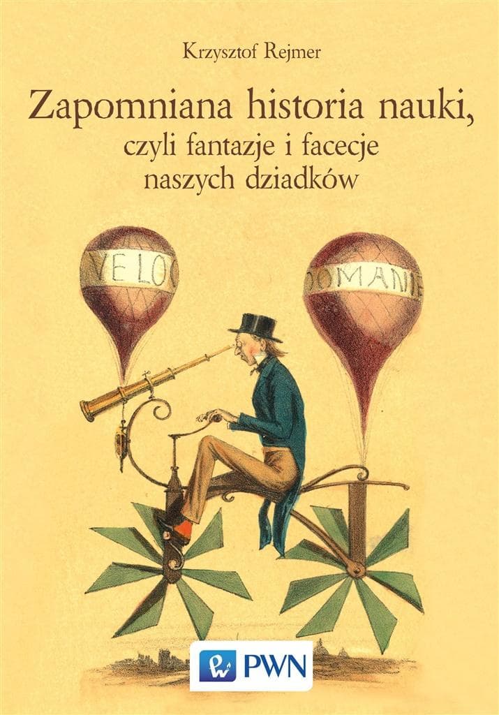 Zapomniana historia nauki - eseje Krzysztofa Rejmera