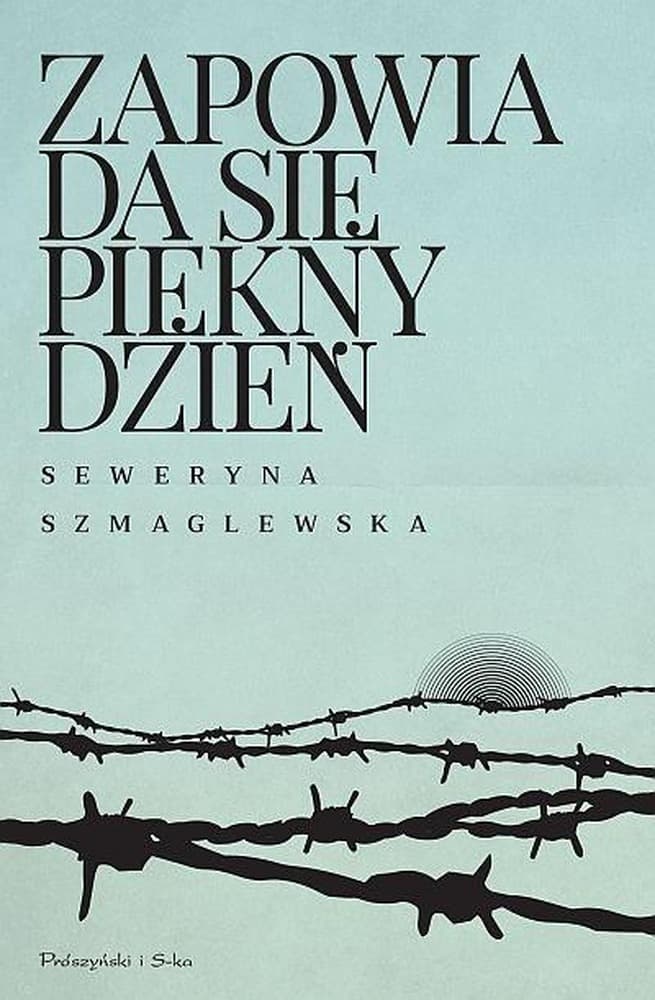 Zapowiada się piękny dzień - Seweryna Szmaglewska, twarda oprawa, 408 stron