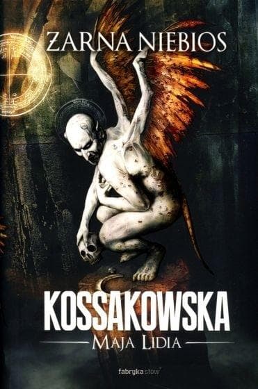 Maja Lidia Kossakowska: Żarna niebios - Fabryka Słów 512 stron