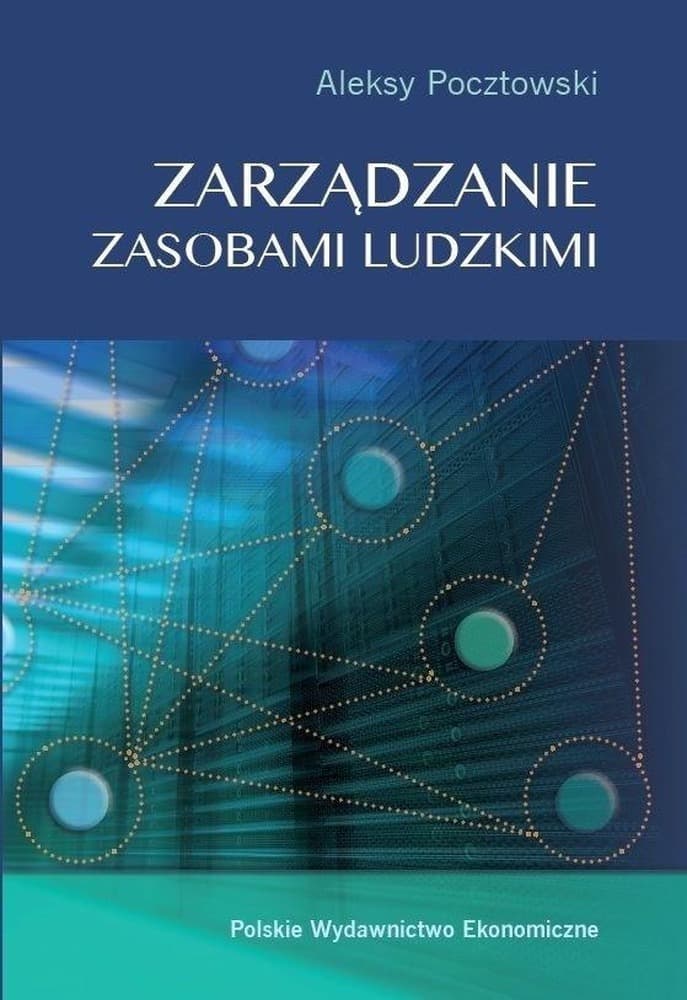 Zarządzanie zasobami ludzkimi: Koncepcje, praktyki, wyzwania
