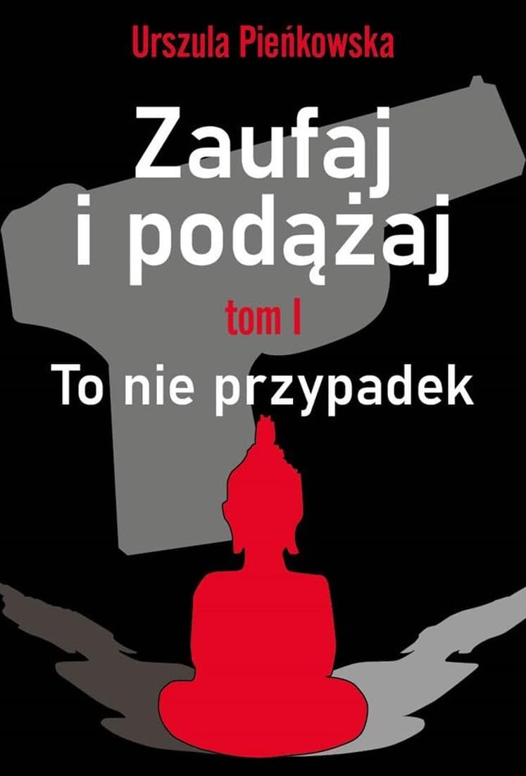 Zaufaj i podążaj T.1 To nie przypadek Urszula Pieńkowska