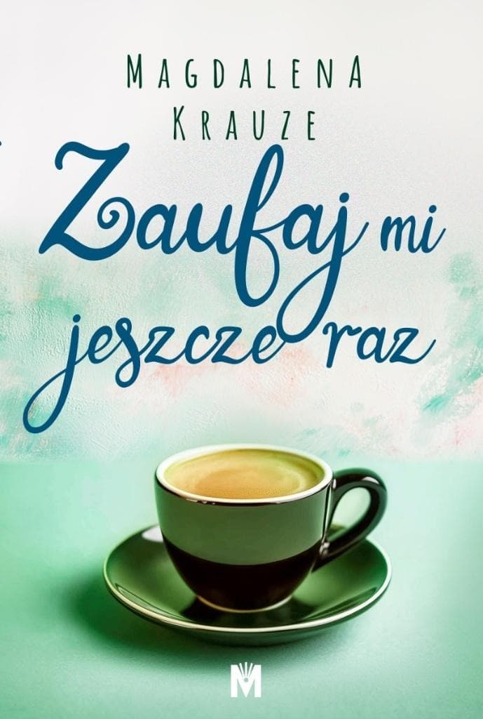 Zaufaj mi jeszcze raz - powieść obyczajowa
