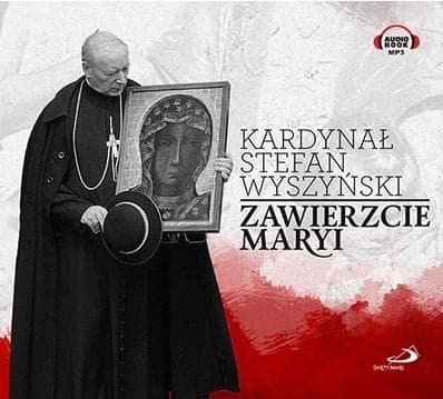 Zawierzcie Maryi - Audiobook ze Stefanem Wyszyńskim