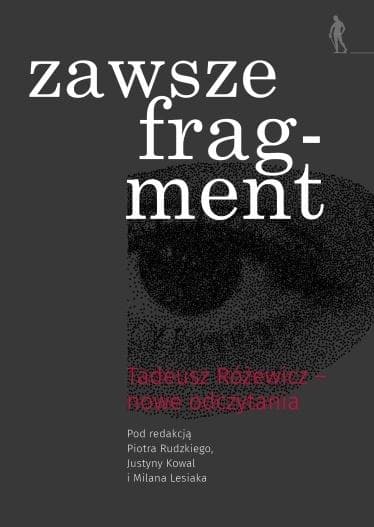 Zawsze fragment Tadeusz Różewicz - nowe odczytania red. Justyna Kowal, Milan Lesiak, Piotr Rudzik