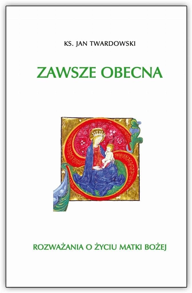 Książka Jan Twardowski - Zawsze obecna Rozważania o życiu Matki Bożej