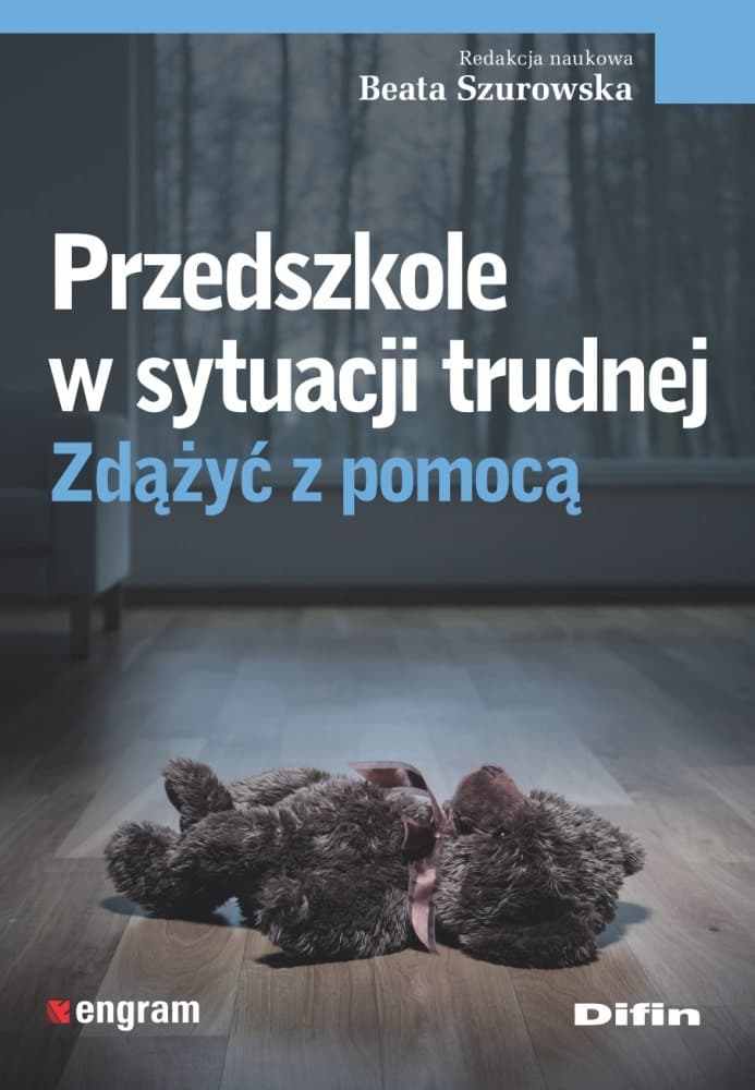 Zdążyć z pomocą. Przedszkole w sytuacji trudnej. Poradnik dla nauczycieli i rodziców