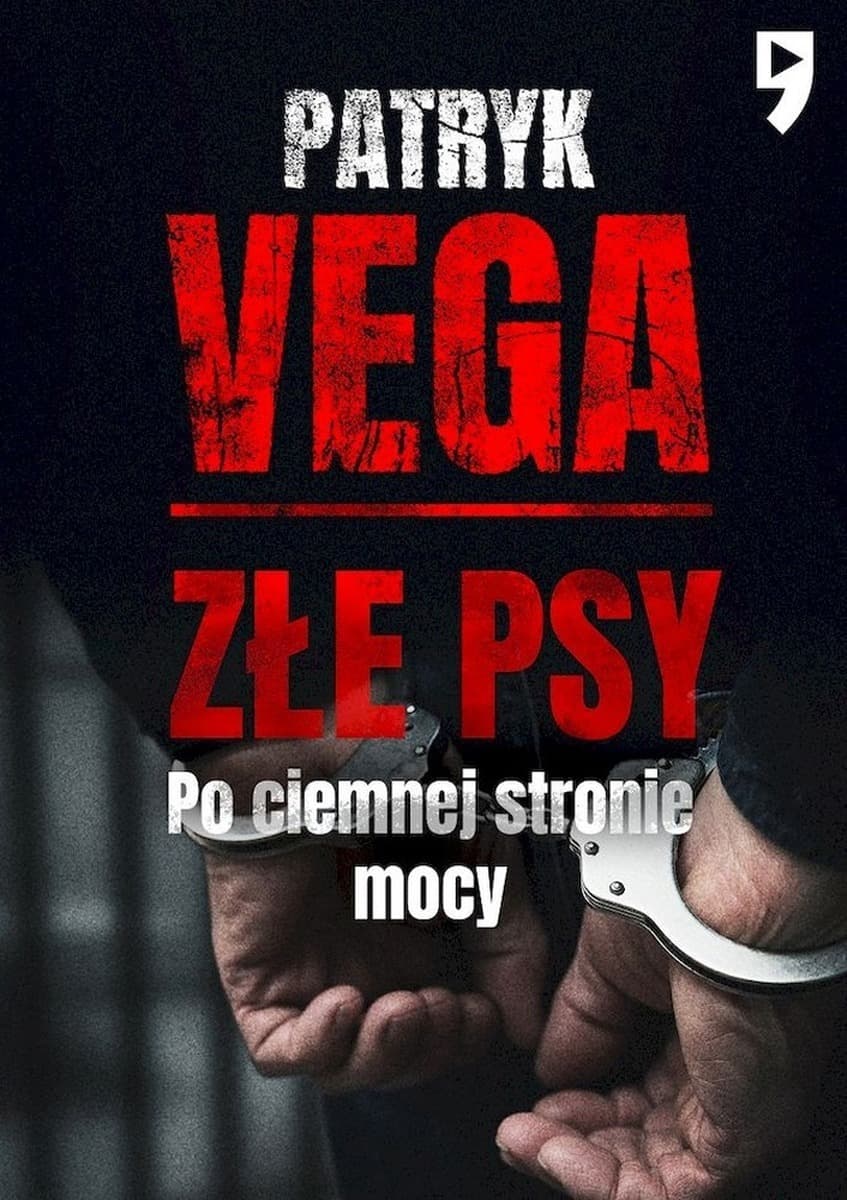 Złe psy. Po ciemnej stronie mocy - Prawdziwe historie z polskiej policji