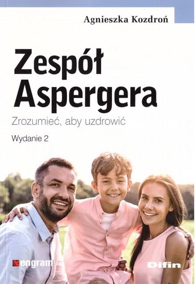 Zespół Aspergera. Zrozumieć, aby uzdrowić wyd. 2