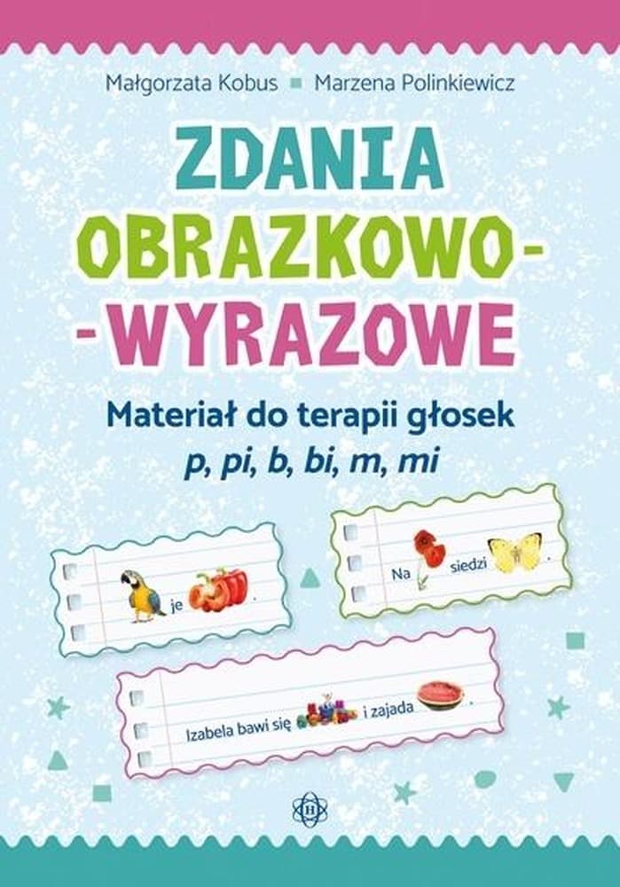 Zeszyt ćwiczeń logopedycznych - Zdania obrazkowo-wyrazowe p, pi, b, bi, m, mi