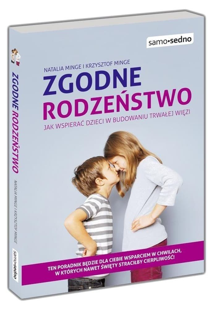 Zgodne rodzeństwo. Jak wspierać budowanie trwałej więzi między dziećmi
