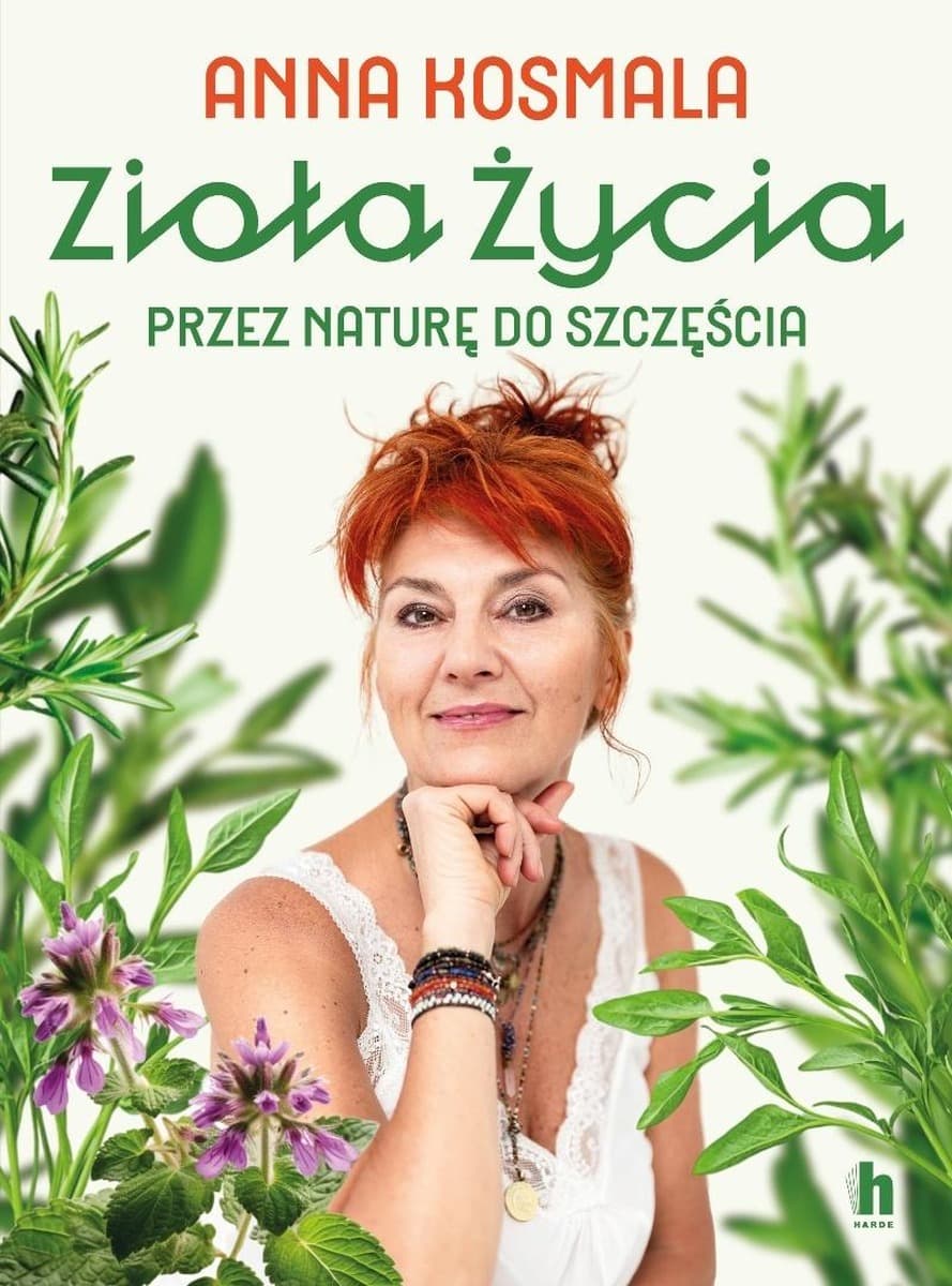Zioła życia. Przez naturę do szczęścia - Poradnik zdrowego stylu życia