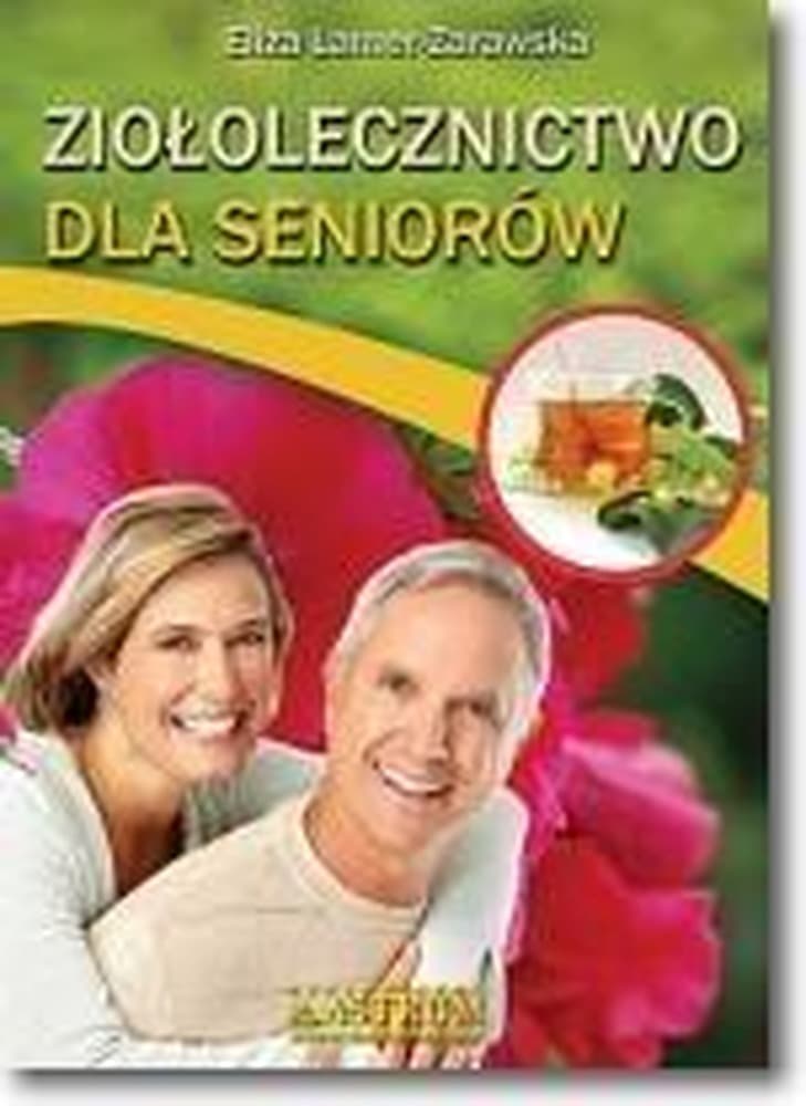Ziołolecznictwo dla Seniorów - wydanie z 2015 roku