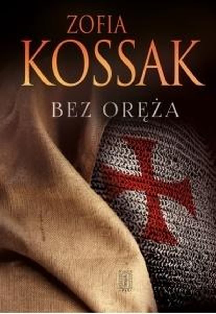 Zofia Kossak Bez oręża - powieść historyczna