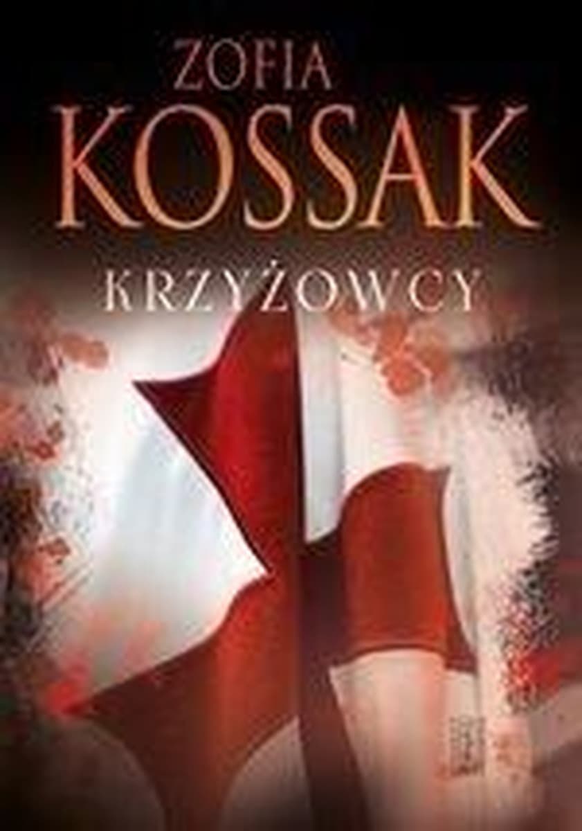 Zofia Kossak Krzyżowcy Tom 1 i 2 - powieść historyczna