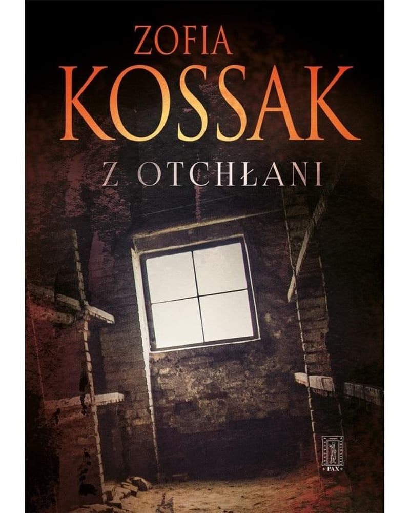 Zofia Kossak Z otchłani - relacja z obozu Birkenau