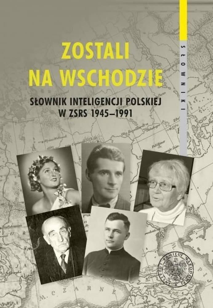 Zostali na Wschodzie - Sylwetki Polaków w ZSRS po 1945