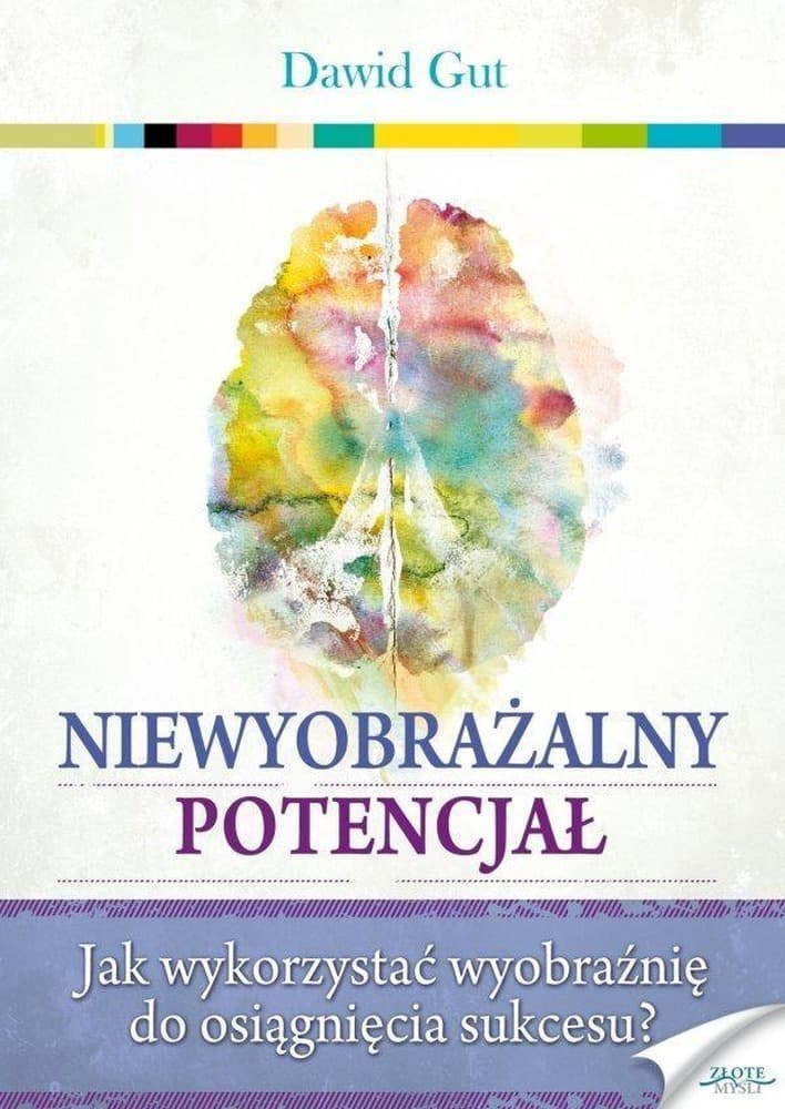 Niewyobrażalny Potencjał: Odkryj Moc Swojego Umysłu i Osiągaj Cele - Złote Myśli