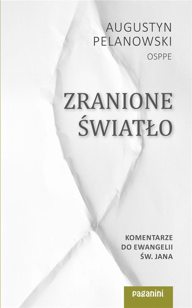 Zranione Światło - Komentarze do Ewangelii św. Jana