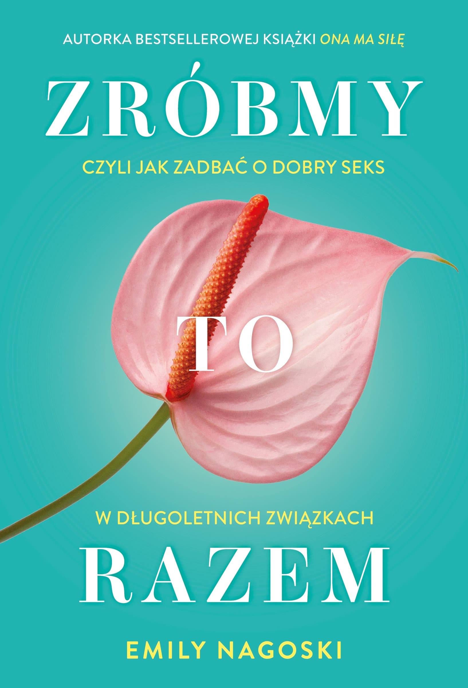 Zróbmy to razem. Jak zadbać o dobry seks w związkach