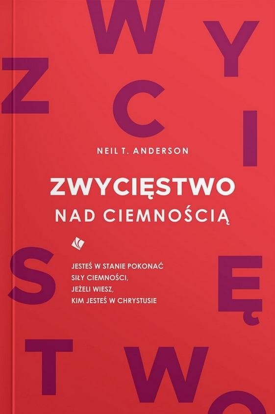 Zwycięstwo nad ciemnością - Neil T. Anderson, wydanie 2024