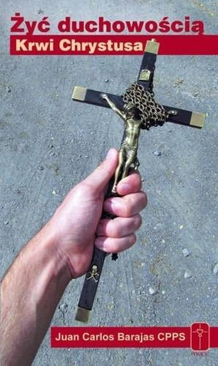 Żyć duchowością Krwi Chrystusa - poradnik duchowy