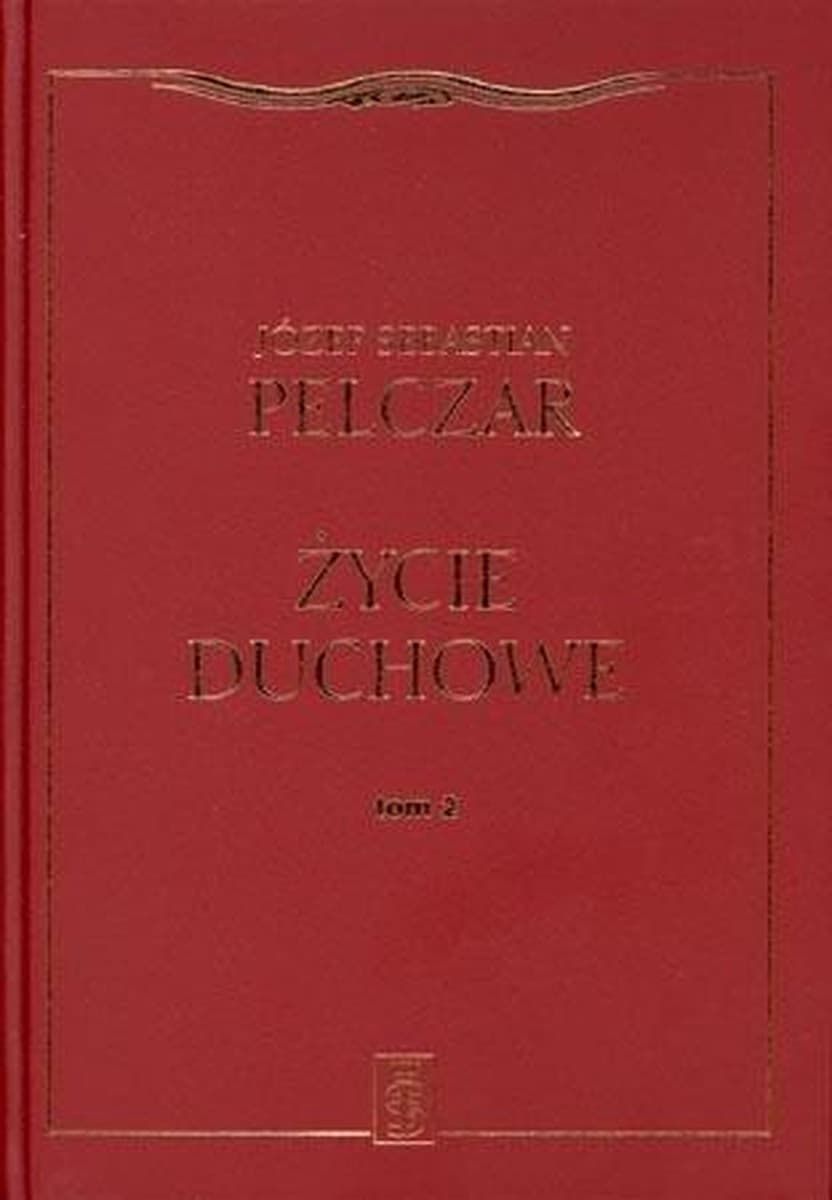 Życie duchowe Tom II Józef Sebastian Pelczar wydanie twarde