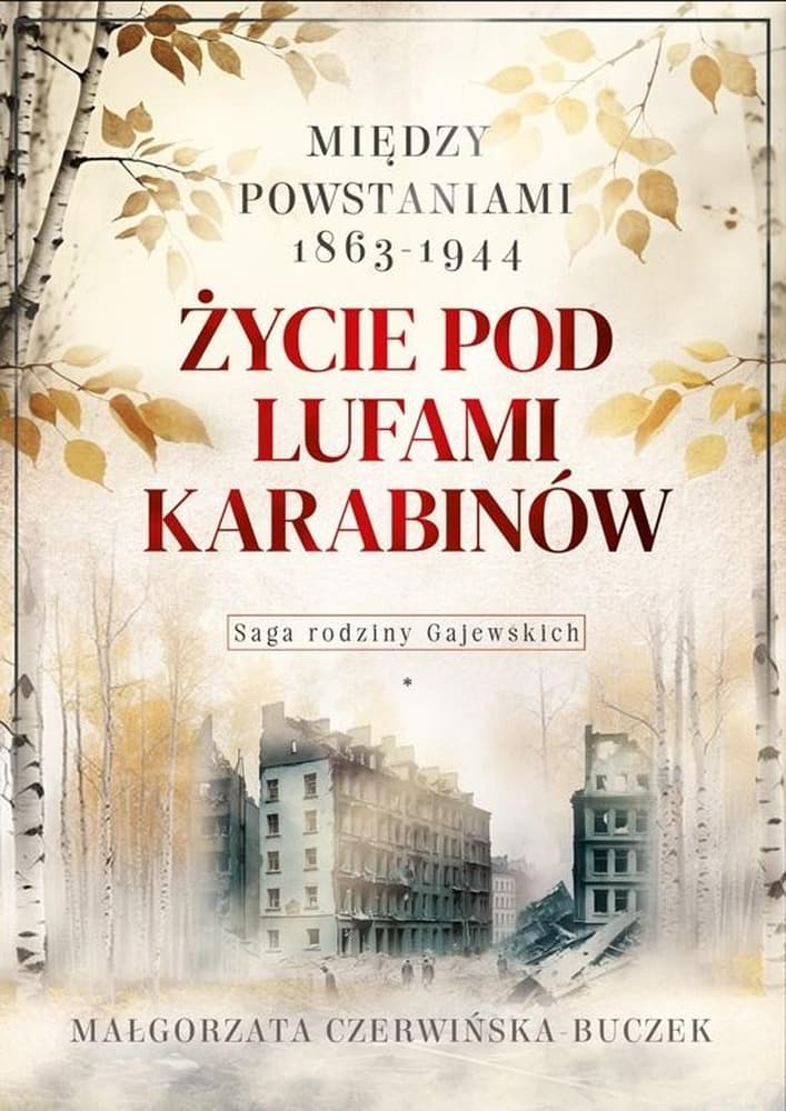 Życie pod lufami karabinów. Między powstaniami 1863-1944