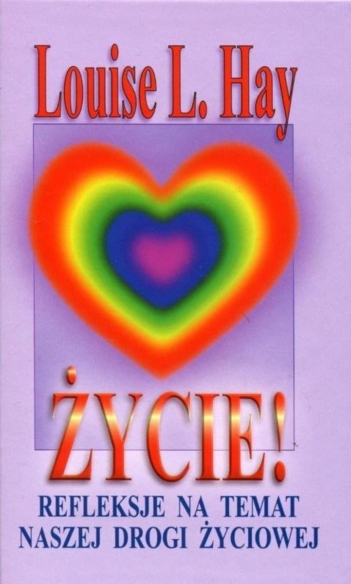 Życie! Refleksje Louise L. Hay - Książka