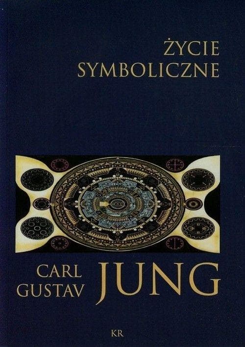 Życie symboliczne: Rozważania o psychologii głębi Carla Gustava Junga