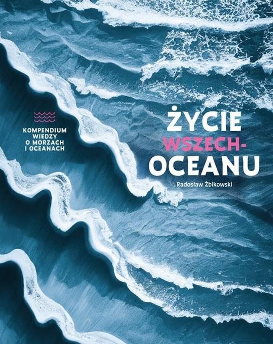 Życie wszechoceanu - Kompendium o morzach i oceanach