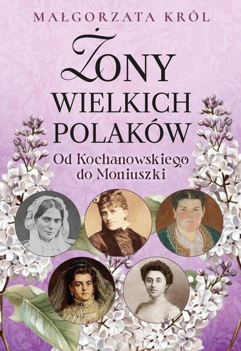 Życiorysy żon wielkich Polaków Małgorzata Król